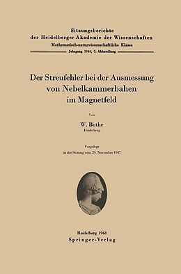 E-Book (pdf) Der Streufehler bei der Ausmessung von Nebelkammerbahnen im Magnetfeld von W. Bothe
