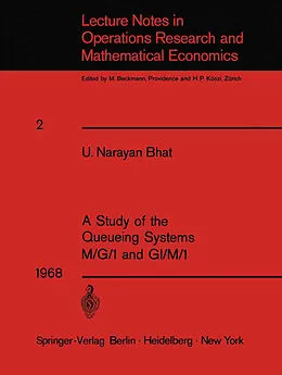 E-Book (pdf) A Study of the Queueing Systems M/G/1 and GI/M/1 von U. N. Bhat