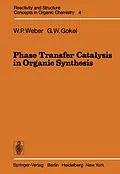 E-Book (pdf) Phase Transfer Catalysis in Organic Synthesis von William P. Weber, George W. Gokel
