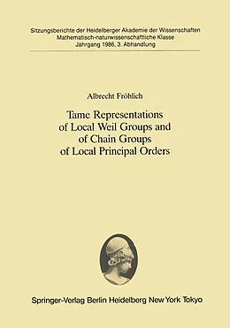 E-Book (pdf) Tame Representations of Local Weil Groups and of Chain Groups of Local Principal Orders von Albrecht Fröhlich
