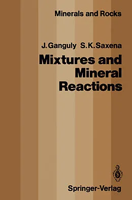 E-Book (pdf) Mixtures and Mineral Reactions von Jibamitra Ganguly, Surendra K. Saxena