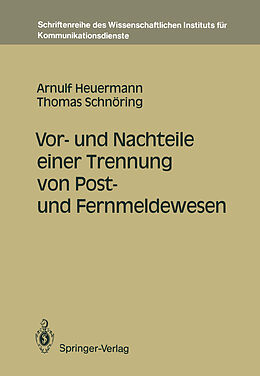 E-Book (pdf) Vor- und Nachteile einer Trennung von Post- und Fernmeldewesen von Arnulf Heuermann, Thomas Schnöring