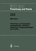 E-Book (pdf) Verfahren zur Konzeption automatischer reinraumtauglicher Fertigungsanlagen und -zellen von Ralf Kaun