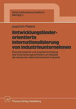 E-Book (pdf) Entwicklungsländerorientierte Internationalisierung von Industrieunternehmen von Joachim Peters