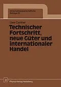 E-Book (pdf) Technischer Fortschritt, neue Güter und internationaler Handel von Uwe Cantner