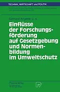 E-Book (pdf) Einflüsse der Forschungsförderung auf Gesetzgebung und Normenbildung im Umweltschutz von Gerhard Angerer, H. Hiessl, T. Hillenbrand