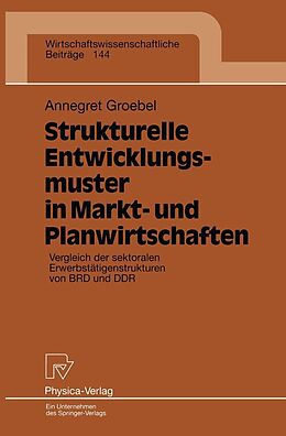 E-Book (pdf) Strukturelle Entwicklungsmuster in Markt- und Planwirtschaften von Annegret Groebel