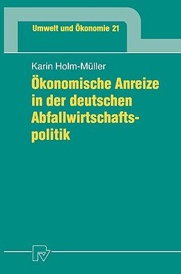 E-Book (pdf) Ökonomische Anreize in der deutschen Abfallwirtschaftspolitik von Karin Holm-Müller