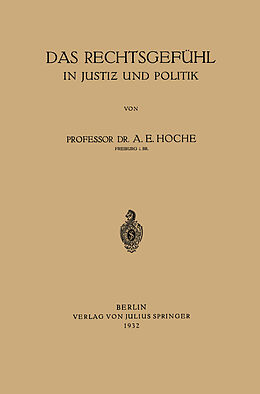 Kartonierter Einband Das Rechtsgefühl in Justiz und Politik von A. E. Hoche