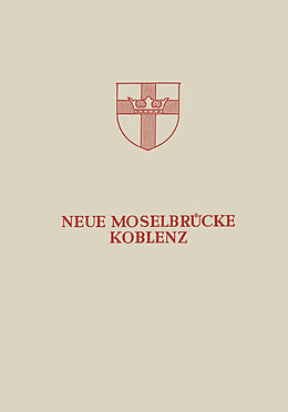 E-Book (pdf) Neue Moselbrücke Koblenz von Hans Bellinghausen, Ernst Bitzegeio, Ulrich Finsterwalder