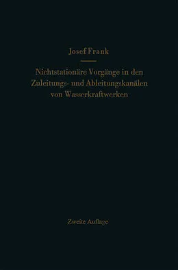 E-Book (pdf) Nichtstationäre Vorgänge in den Zuleitungs- und Ableitungskanälen von Wasserkraftwerken von Josef Frank