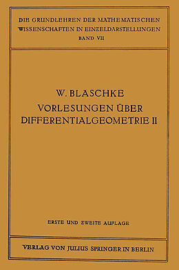 E-Book (pdf) Vorlesungen über Differentialgeometrie und geometrische Grundlagen von Einsteins Relativitätstheorie II von Wilhelm Blaschke, Kurt Reidemeister, Kurt