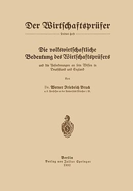 E-Book (pdf) Die volkswirtschaftliche Bedeutung des Wirtschaftsprüfers und die Anforderungen an sein Wissen in Deutschland und England von Werner Friedrich Bruck