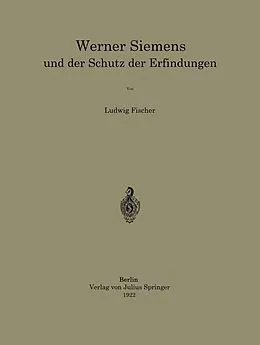 E-Book (pdf) Werner Siemens und der Schutz der Erfindungen von Ludwig Fischer