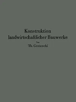 E-Book (pdf) Konstruktion landwirtschaftlicher Bauwerke von Th. Gesteschi