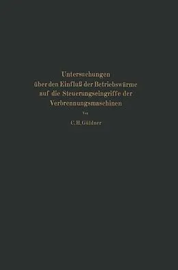 E-Book (pdf) Untersuchungen über den Einfluß der Betriebswärme auf die Steuerungseingriffe der Verbrennungsmaschinen von Güldner; C. H. Güldner; C. H.