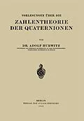 E-Book (pdf) Vorlesungen Über die Zahlentheorie der Quaternionen von Adolf Hurwitz