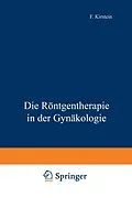 E-Book (pdf) Die Röntgentherapie in der Gynäkologie von F. Kirstein