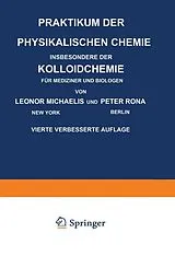 E-Book (pdf) Praktikum der Physikalischen Chemie Insbesondere der Kolloidchemie für Mediziner und Biologen von Leonor Michaelis, Peter Rona