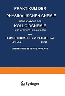E-Book (pdf) Praktikum der Physikalischen Chemie Insbesondere der Kolloidchemie für Mediziner und Biologen von Leonor Michaelis, Peter Rona