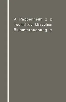 E-Book (pdf) Technik der klinischen Blutuntersuchung für Studierende und Ärzte von A. Pappenheim
