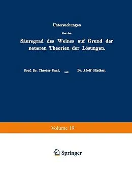 E-Book (pdf) Untersuchungen über den Säuregrad des Weines auf Grund der neueren Theorien der Lösungen von Theodor Paul, Adolf Günther