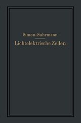 E-Book (pdf) Lichtelektrische Zellen und ihre Anwendung von Helmut Simon, Rudolf Suhrmann