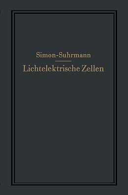 E-Book (pdf) Lichtelektrische Zellen und ihre Anwendung von Helmut Simon, Rudolf Suhrmann