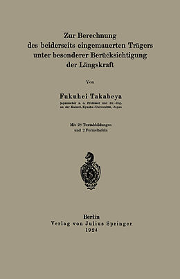 E-Book (pdf) Zur Berechnung des beiderseits eingemauerten Trägers unter besonderer Berücksichtigung der Längskraft von Fukuhei Takabeya