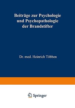 E-Book (pdf) Beiträge zur Psychologie und Psychopathologie der Brandstifter von Heinrich Többen