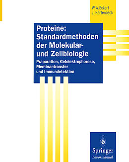 Kartonierter Einband Proteine: Standardmethoden der Molekular- und Zellbiologie von Werner A. Eckert, Jürgen Kartenbeck