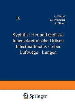 E-Book (pdf) Syphilis: Herz und Gefässe Innersekretorische Drüsen Intestinaltractus · Leber Luftwege · Lungen von A. Bittorf, C. Evelbauer, A. Gigon