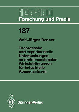 E-Book (pdf) Theoretische und experimentelle Untersuchungen an dreidimensionalen Wirbelströmungen für industrielle Absauganlagen von Wolf-Jürgen Denner