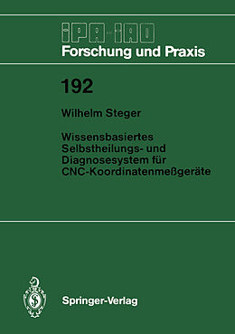 E-Book (pdf) Wissensbasiertes Selbstheilungs- und Diagnosesystem für CNC-Koordinatenmeßgeräte von Wilhelm Steger