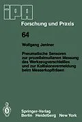 E-Book (pdf) Pneumatische Sensoren zur prozeßsimultanen Messung des Werkzeugverschleißes und zur Kollisionsvermeidung beim Messerkopffräsen von W. Jentner