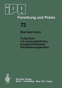 E-Book (pdf) Gußputzen mit sensorgeführten, programmierbaren Handhabungsgeräten von Eberhard Abele