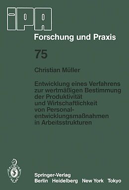 E-Book (pdf) Entwicklung eines Verfahrens zur wertmäßigen Bestimmung der Produktivität und Wirtschaftlichkeit von Personalentwicklungmaßnahmen in Arbeitsstrukturen von C. Müller