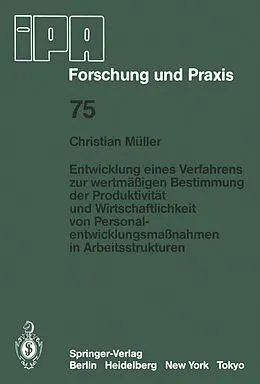 E-Book (pdf) Entwicklung eines Verfahrens zur wertmäßigen Bestimmung der Produktivität und Wirtschaftlichkeit von Personalentwicklungmaßnahmen in Arbeitsstrukturen von C. Müller