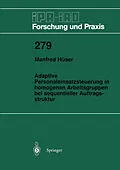 E-Book (pdf) Adaptive Personaleinsatzsteuerung in homogenen Arbeitsgruppen bei sequentieller Auftragsstruktur von Manfred Hüser