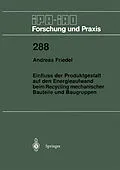 E-Book (pdf) Einfluss der Produktgestalt auf den Energieaufwand beim Recycling mechanischer Bauteile und Baugruppen von Andreas Friedel