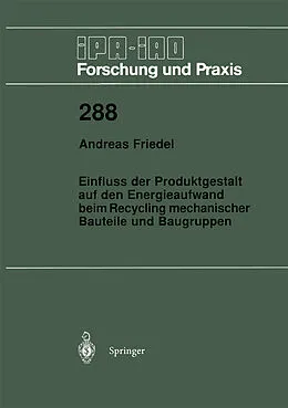 E-Book (pdf) Einfluss der Produktgestalt auf den Energieaufwand beim Recycling mechanischer Bauteile und Baugruppen von Andreas Friedel