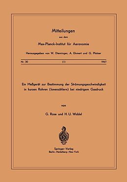 E-Book (pdf) Ein Messgerät zur Bestimmung der Strömungsgeschwindigkeit in Kurzen Rohren ( Ionenzählern ) Bei Niedrigem Gasdruck von G. Rose, H. U. Widdel