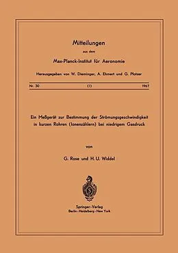 E-Book (pdf) Ein Messgerät zur Bestimmung der Strömungsgeschwindigkeit in Kurzen Rohren ( Ionenzählern ) Bei Niedrigem Gasdruck von G. Rose, H. U. Widdel
