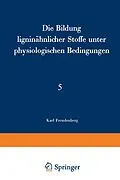 E-Book (pdf) Die Bildung ligninähnlicher Stoffe unter physiologischen Bedingungen von K. Freudenberg
