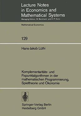 E-Book (pdf) Komplementaritäts- und Fixpunktalgorithmen in der mathematischen Programmierung, Spieltheorie und Ökonomie von H.-J. Lüthi