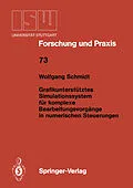 E-Book (pdf) Grafikunterstütztes Simulationssystem für komplexe Bearbeitungsvorgänge in numerischen Steuerungen von Wolfgang Schmidt