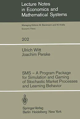 E-Book (pdf) SMS - A Program Package for Simulation and Gaming of Stochastic Market Processes and Learning Behavior von U. Witt, J. Perske