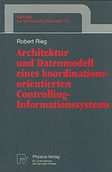 E-Book (pdf) Architektur und Datenmodell eines koordinationsorientierten Controlling-Informationssystems von Robert Rieg