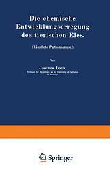 E-Book (pdf) Die chemische Entwicklungserregung des tierischen Eies von Jacques Loeb