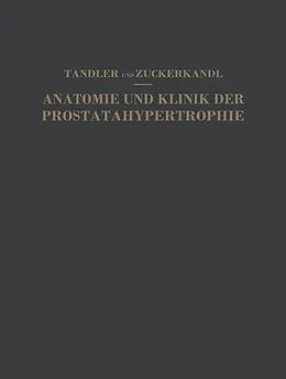 E-Book (pdf) Studien zur Anatomie und Klinik der Prostatahypertrophie von Julius Tandler, Otto Zuckerkandl